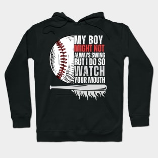 My Boy Might Not Always Swing But I Do So Watch Your Mouth Hoodie